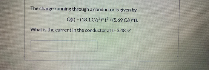 Solved The charge running through a conductor is given by | Chegg.com