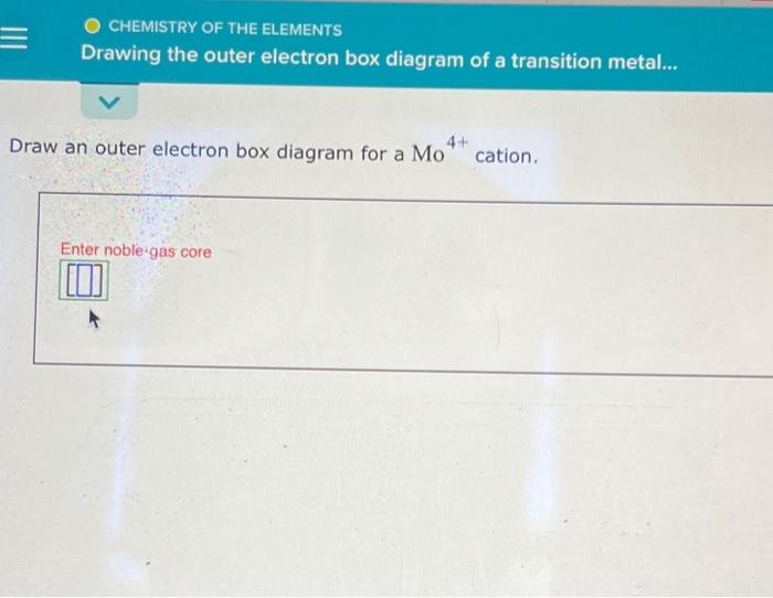 Solved Draw an outer electron box diagram for a Mo4+ cation.