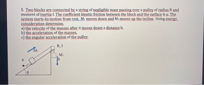 Solved 5. Two blocks are connected by a string of negligible | Chegg.com