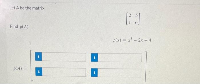 Solved Let A be the matrix Find p(A). [2156] | Chegg.com