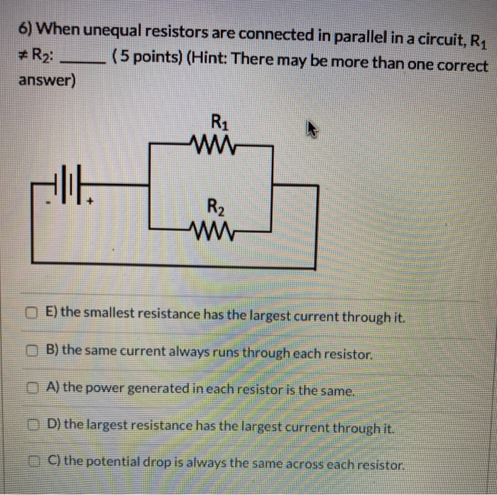 Solved 6) When unequal resistors are connected in parallel