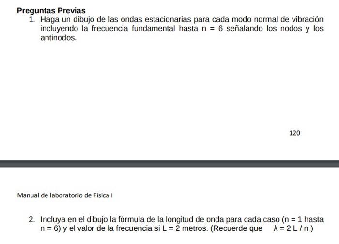 Preguntas Previas 1. Haga un dibujo de las ondas estacionarias para cada modo normal de vibración incluyendo la frecuencia fu