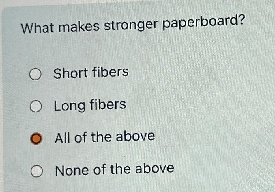 Solved What makes stronger paperboard?Short fibersLong