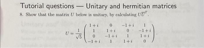 Solved Tutorial questions - Unitary and hermitian matrices | Chegg.com