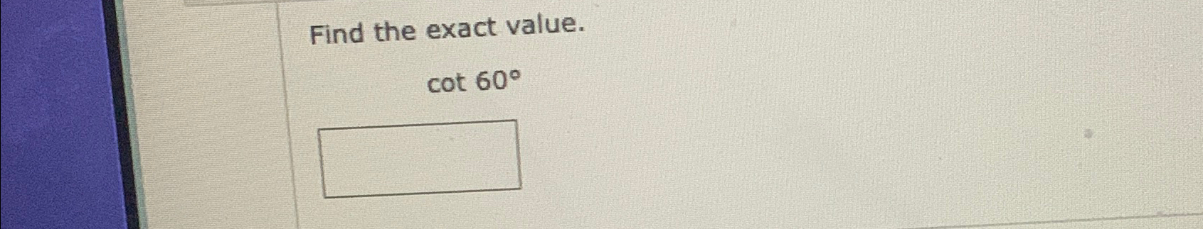 Solved Find the exact value.cot60° | Chegg.com