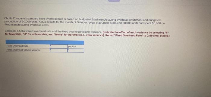 Solved Chollo Company's Standard Fixed Overhead Rate Is | Chegg.com