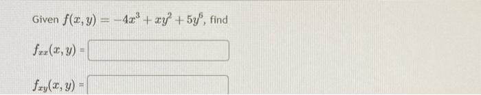 Given \( f(x, y)=-4 x^{3}+x y^{2}+5 y^{6} \), find \[ f_{x x}(x, y)= \] \[ f_{x y}(x, y)= \]