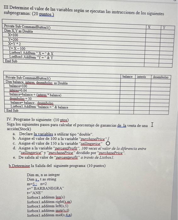 III Determine el valor de las variables según se ejecutan las instrucciones de los siguientes subprogramas: ( 20 puntos) IV.