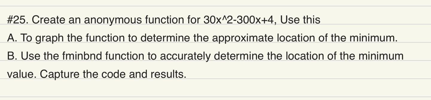 Solved #25. Create an anonymous function for 30x∧2−300x+4, | Chegg.com