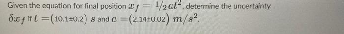 Solved Given the equation for final position 2f = 1/2at, | Chegg.com