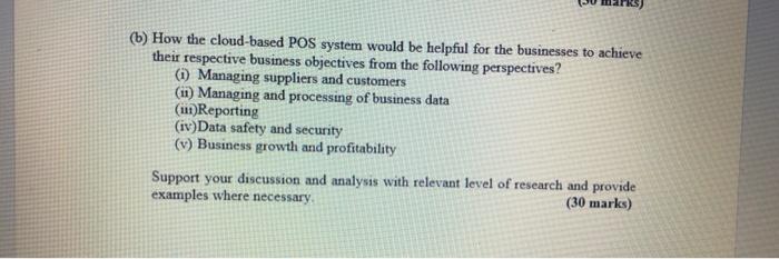 (b) How the cloud-based POS system would be helpful for the businesses to achieve
their respective business objectives from t