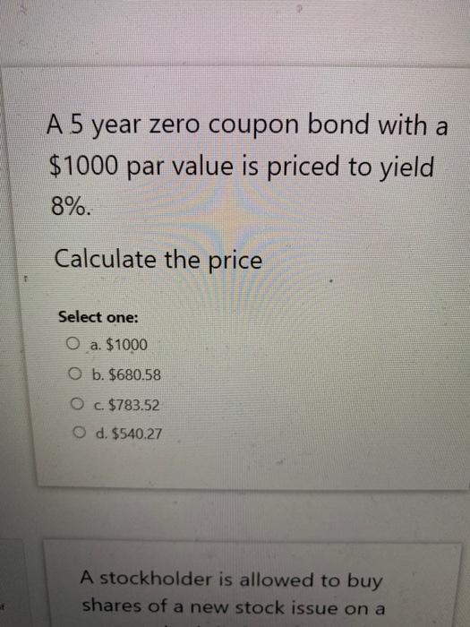 Solved A 5 year zero coupon bond with a 1000 par value is
