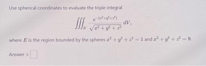 Use spherical coordinates to evaluate the triple | Chegg.com