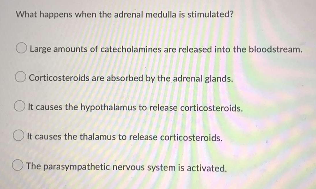 Solved What happens when the adrenal medulla is stimulated?