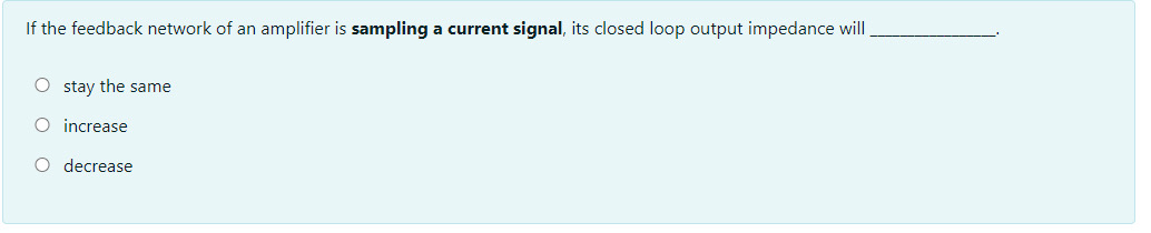Solved If the feedback network of an amplifier is sampling a | Chegg.com
