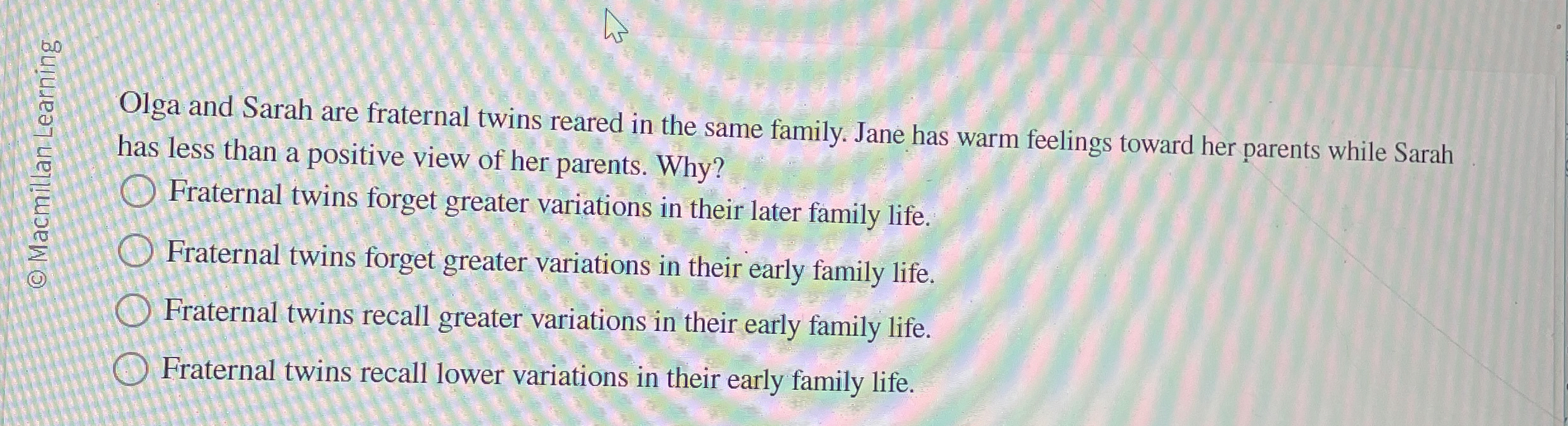 Solved Olga and Sarah are fraternal twins reared in the same