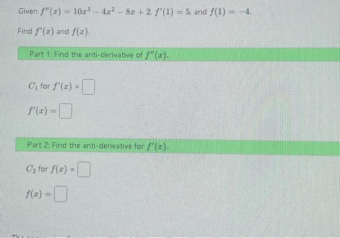 Solved Given F′′ X 10x3−4x2−8x 2 F′ 1 5 And F 1 −4 Find