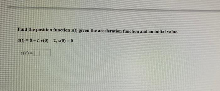 Solved Find the position function () given the acceleration | Chegg.com