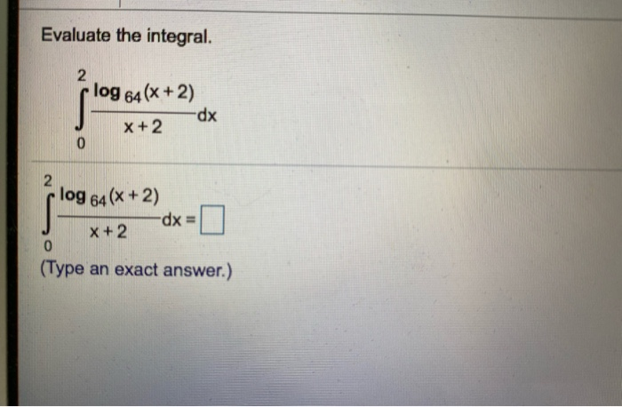 Solved Evaluate The Integral 2 Log 64 X 2 Dx X 2 2 Chegg Com