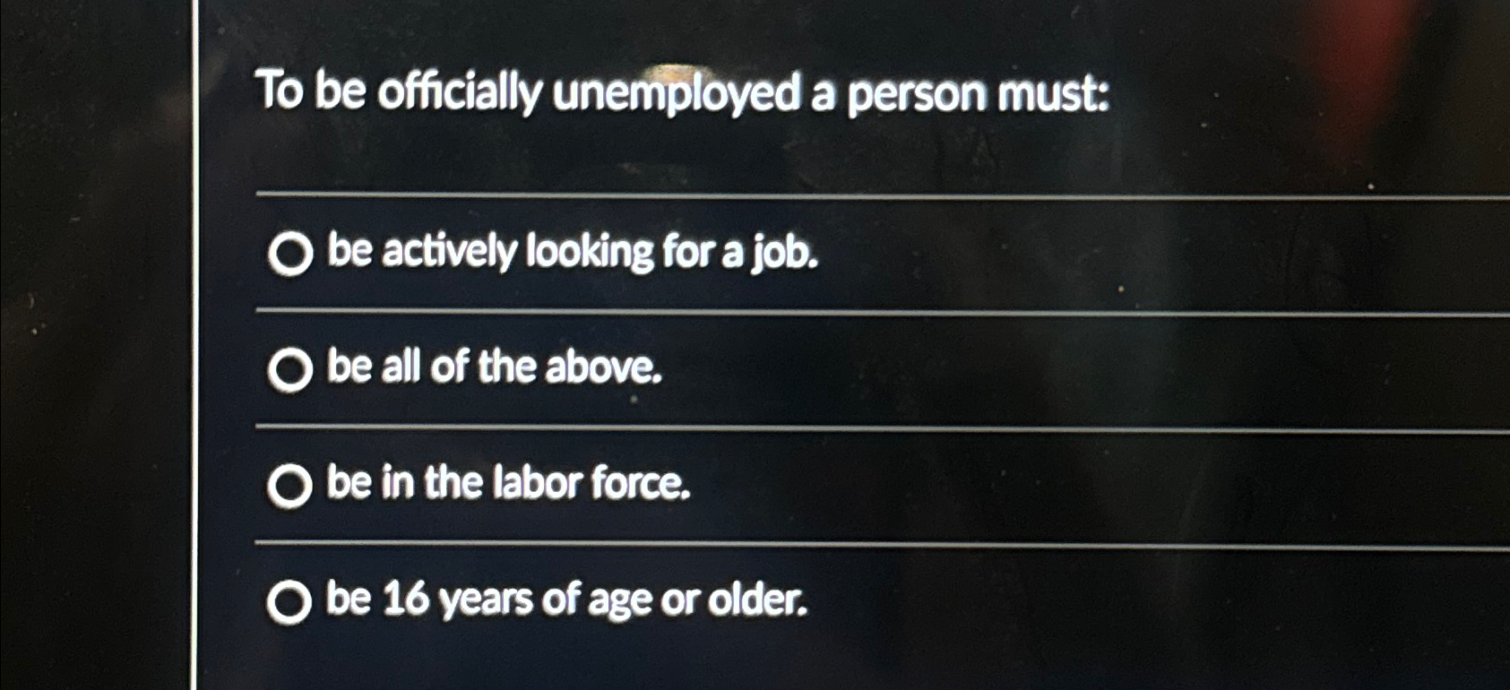 Solved To be officially unemployed a person must:be actively | Chegg.com