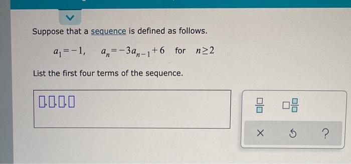 Solved Suppose That A Sequence Is Defined As Follows. A=-1, | Chegg.com