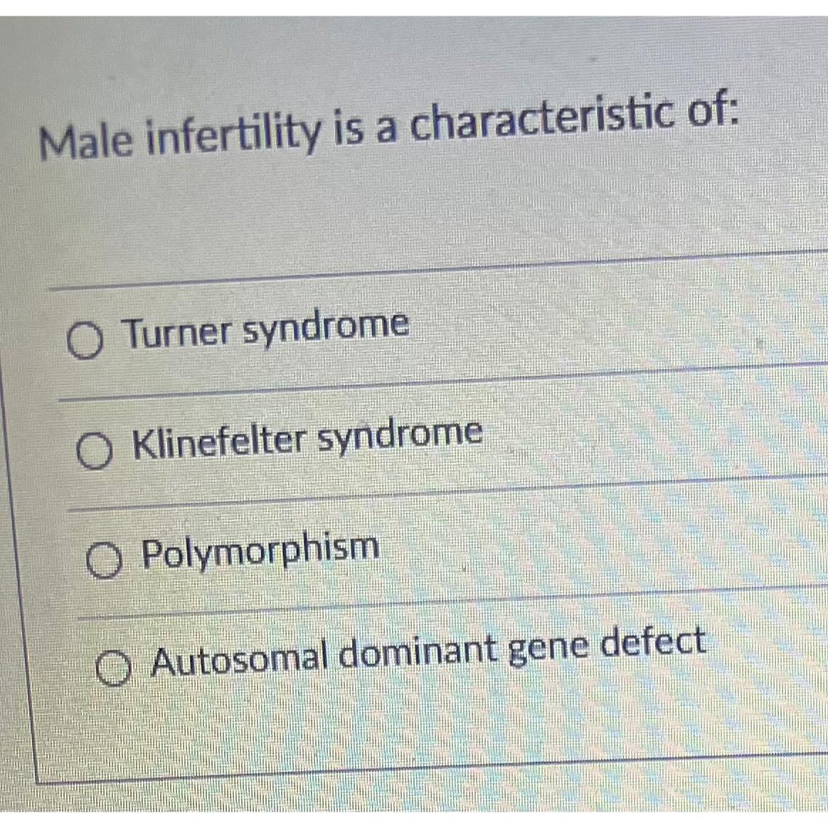 Solved Male infertility is a characteristic ofTurner