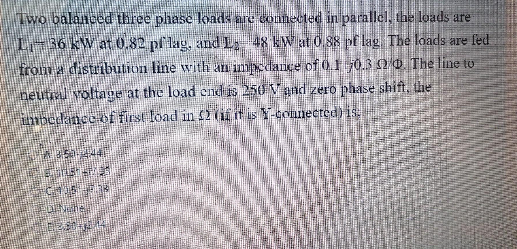 Solved Two balanced three phase loads are connected in | Chegg.com