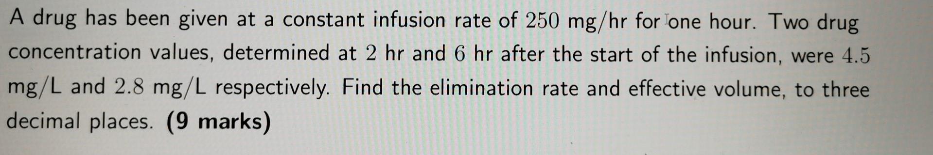 Solved A drug has been given at a constant infusion rate of | Chegg.com