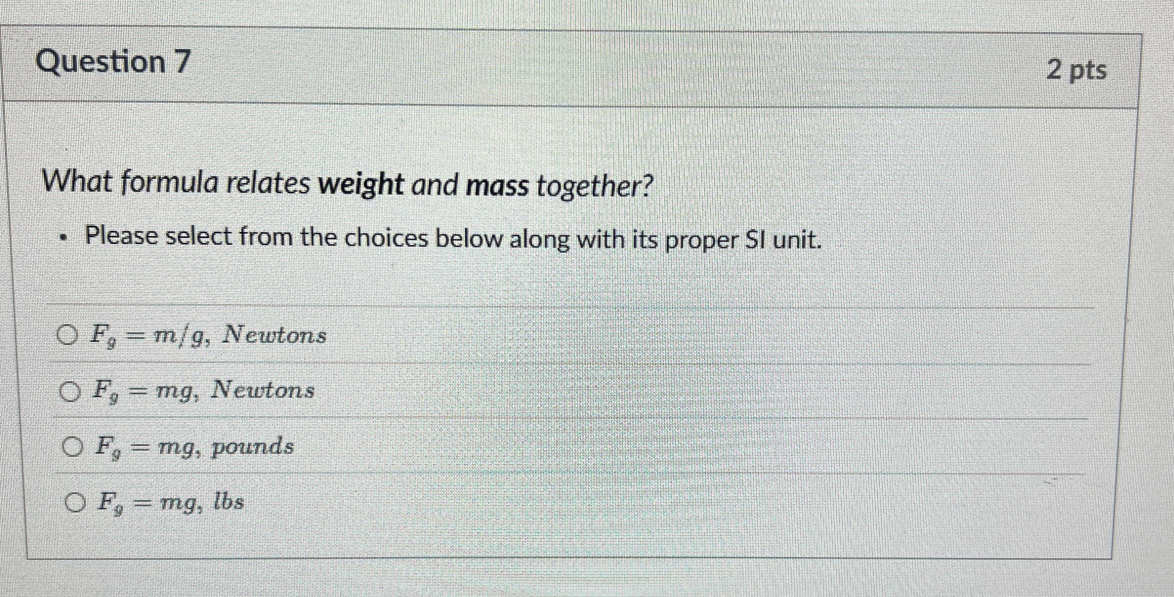 Solved Question 7What formula relates weight and mass