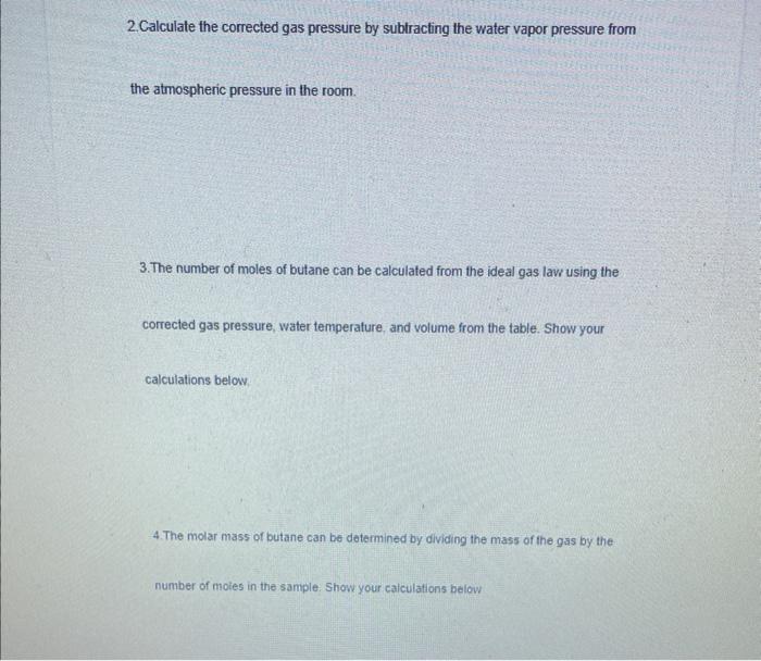 2.Calculate the corrected gas pressure by subtracting the water vapor pressure from the atmospheric pressure in the room.
3. 