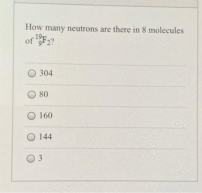 solved-how-many-neutrons-are-there-in-8-molecules-of-1f2-chegg