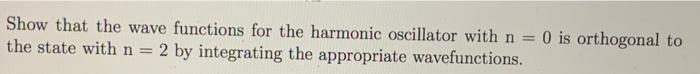 Solved Show that the wave functions for the harmonic | Chegg.com