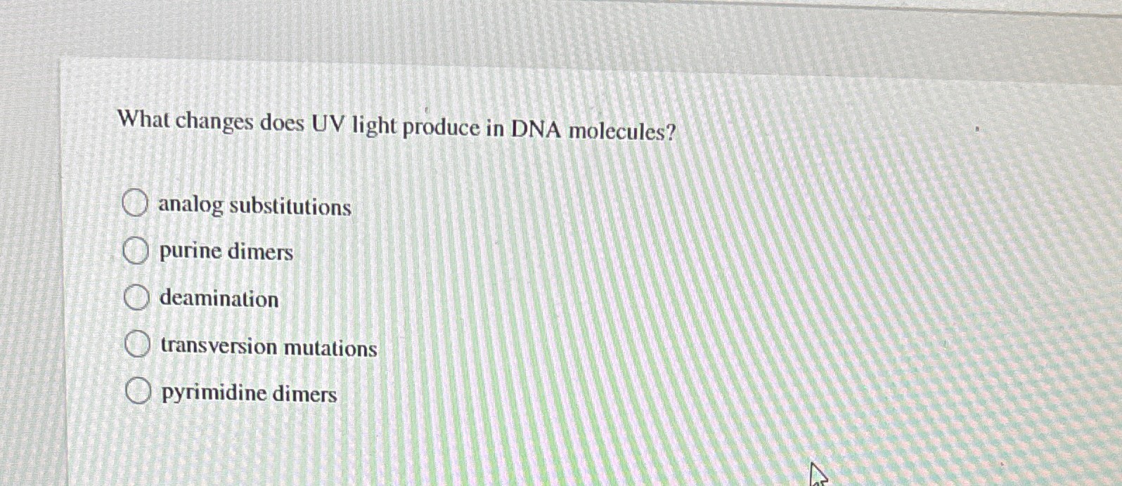 Solved What changes does UV light produce in DNA | Chegg.com