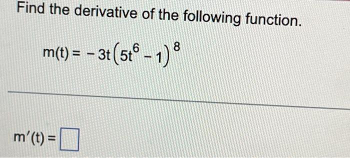Solved Find the derivative of the following function. 8 m(t) | Chegg.com