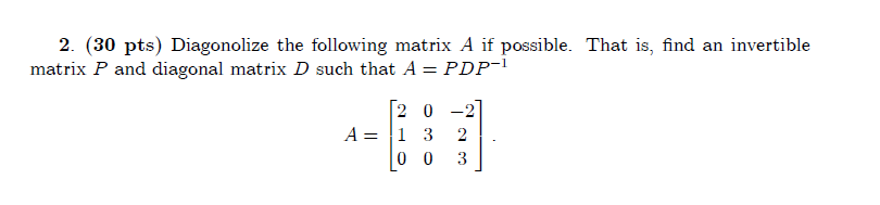 Solved 2. (30 pts) Diagonolize the following matrix A if | Chegg.com