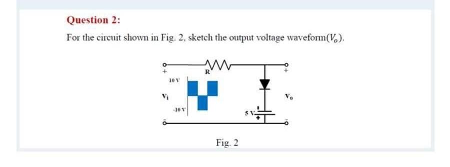 Solved Question 3: For the circuit in Fig. 3 find the output | Chegg.com