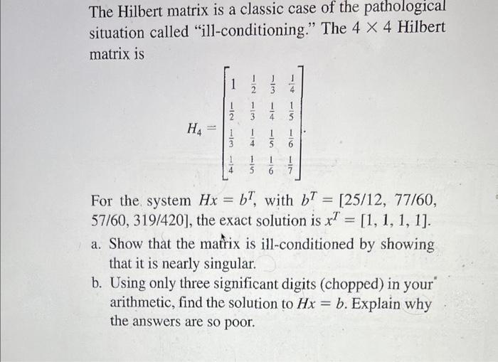 Solved The Hilbert matrix is a classic case of the