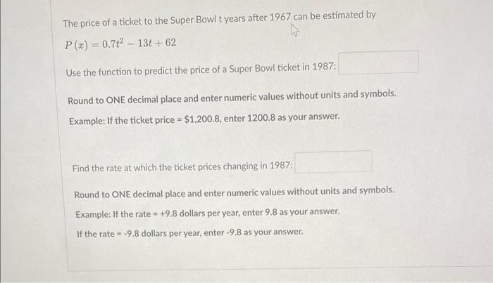 Solved The price of a ticket to the Super Bowl t years after