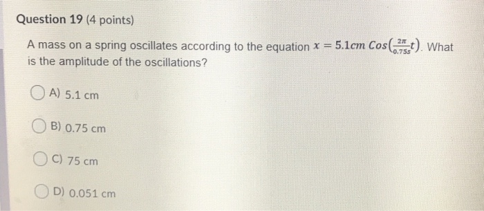 Solved Question 19 (4 points) A mass on a spring oscillates | Chegg.com