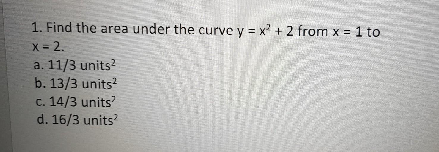 Solved 1. Find the area under the curve y = x2 + 2 from x = | Chegg.com