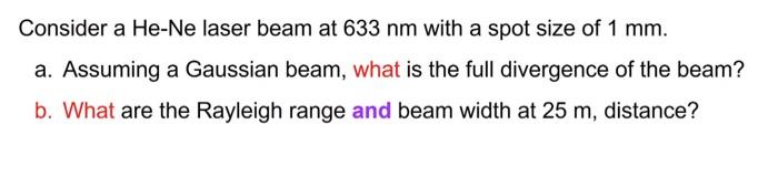 Solved Consider a He-Ne laser beam at 633 nm with a spot | Chegg.com
