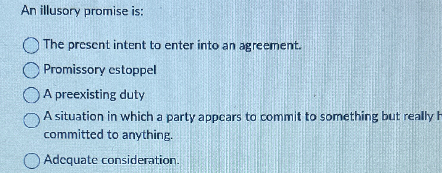 Solved An illusory promise isThe present intent to enter