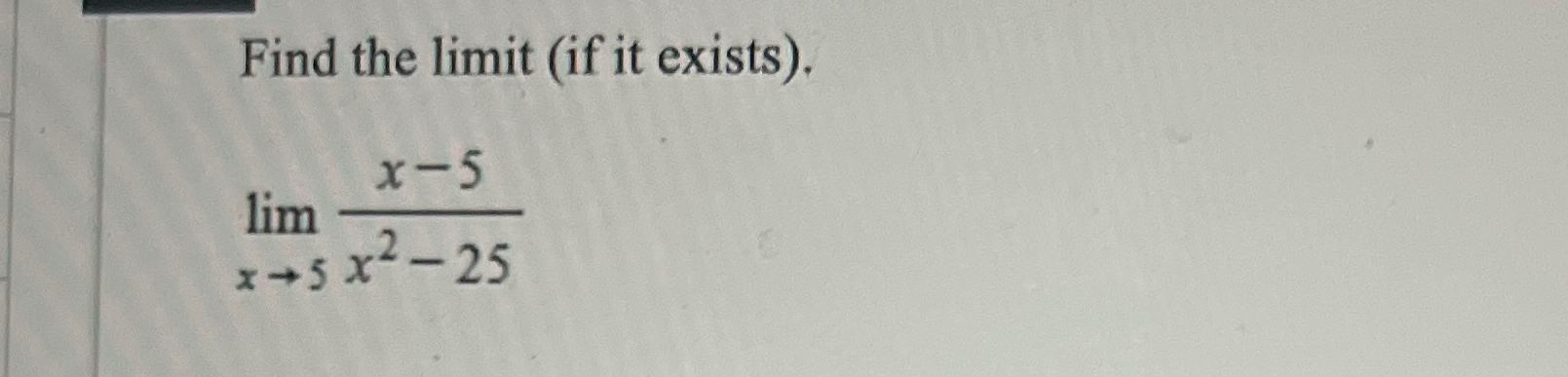 Solved Find The Limit If It Exists Limx→5x 5x2 25