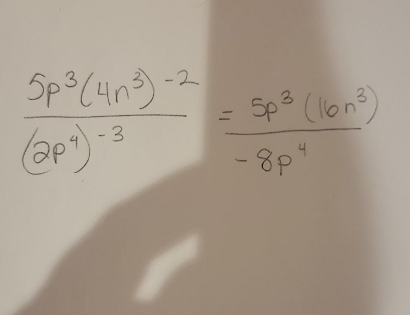 Solved (2p4)−35p3(4n3)−2=−8p45p3(16n3) | Chegg.com