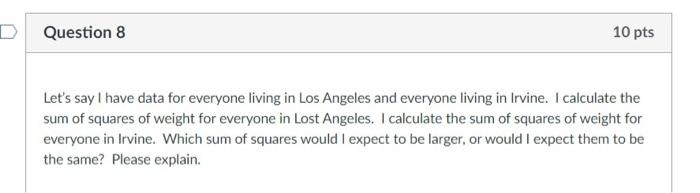 Solved Question 8 10 pts Let's say I have data for everyone | Chegg.com