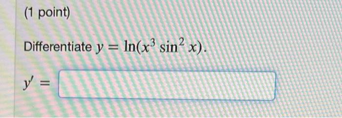 Differentiate \( y=\ln \left(x^{3} \sin ^{2} x\right) \) \[ y^{\prime}= \]