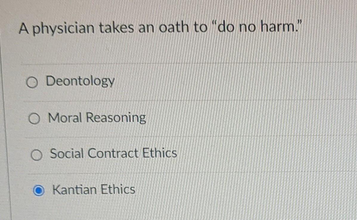 Solved A physician takes an oath to 'do no harm." O