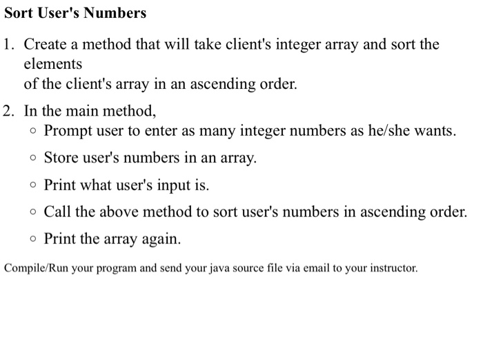 Solved Sort User's Numbers 1. Create a method that will take | Chegg.com