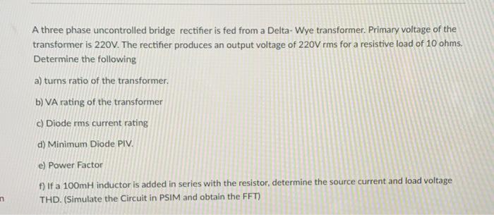 Solved A three phase uncontrolled bridge rectifier is fed | Chegg.com