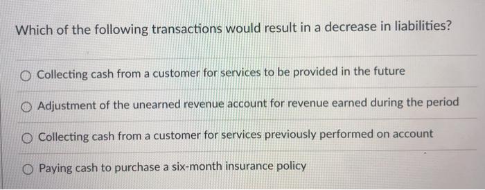 Solved Which of the following transactions would result in a | Chegg.com